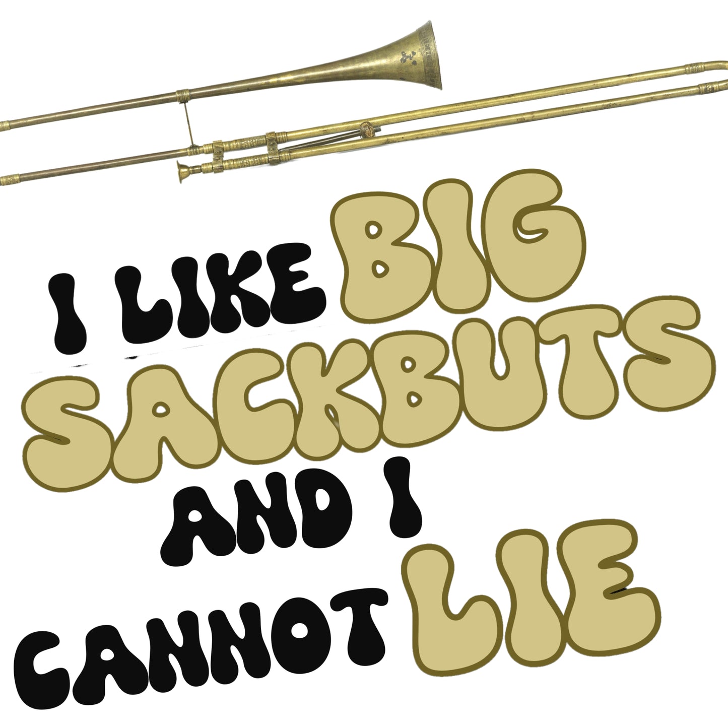 I like Big Sackbuts Trombone T-Shirt