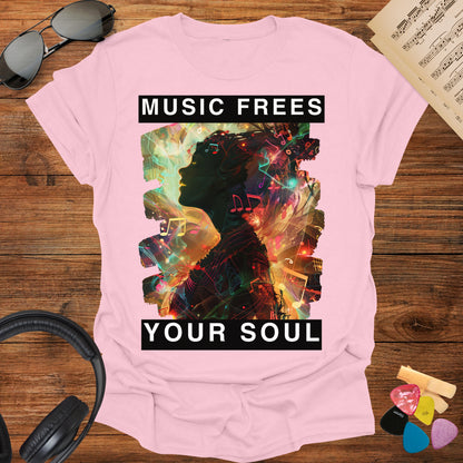 Music Frees Your Soul T-shirt