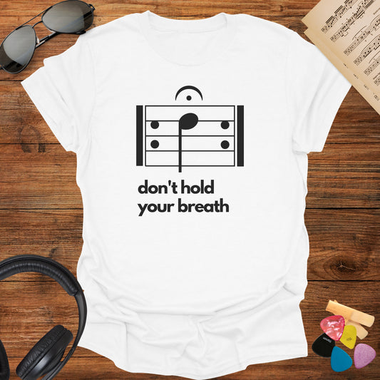 Don't Hold Your Breath Tee