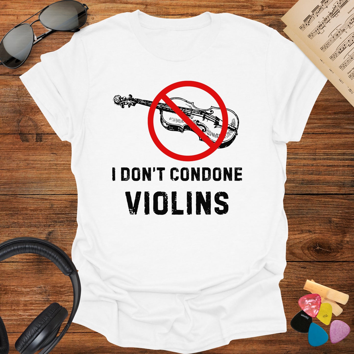 I Don't Condone Violins T-Shirt